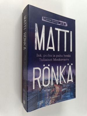 Matti Rönkä : Isä, poika ja paha henki ; Tuliaiset Moskov...