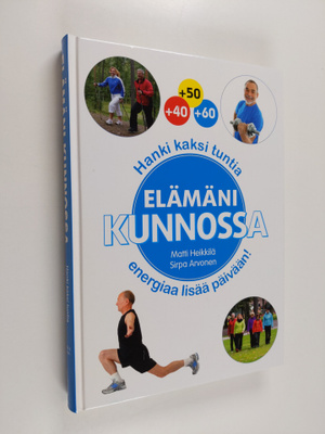 Sirpa Arvonen ym. : Elämäni kunnossa (signeerattu, tekijä...