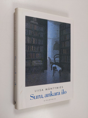 Liisa Mäntymies : Suru, ankara ilo