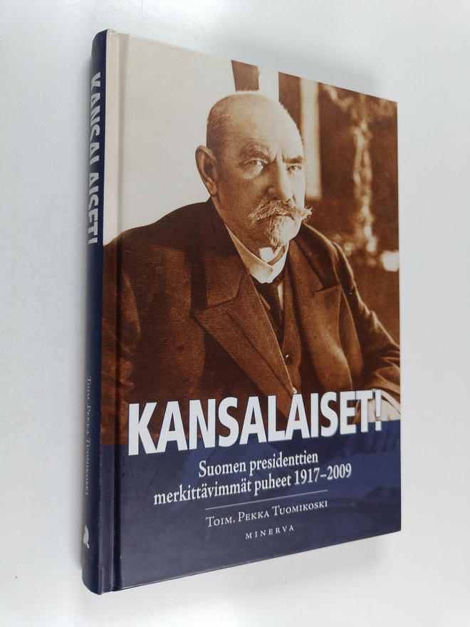 Kansalaiset! Suomen presidenttien ja valtiojohdon merkitt...