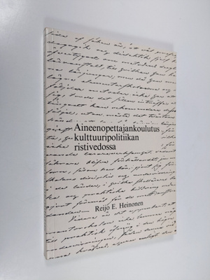 Reijo E. Heinonen : Aineenopettajankoulutus kulttuuripoli...