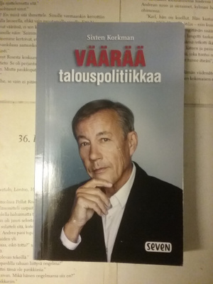 Sixten Korkman - Väärää talouspolitiikkaa (pokkari)