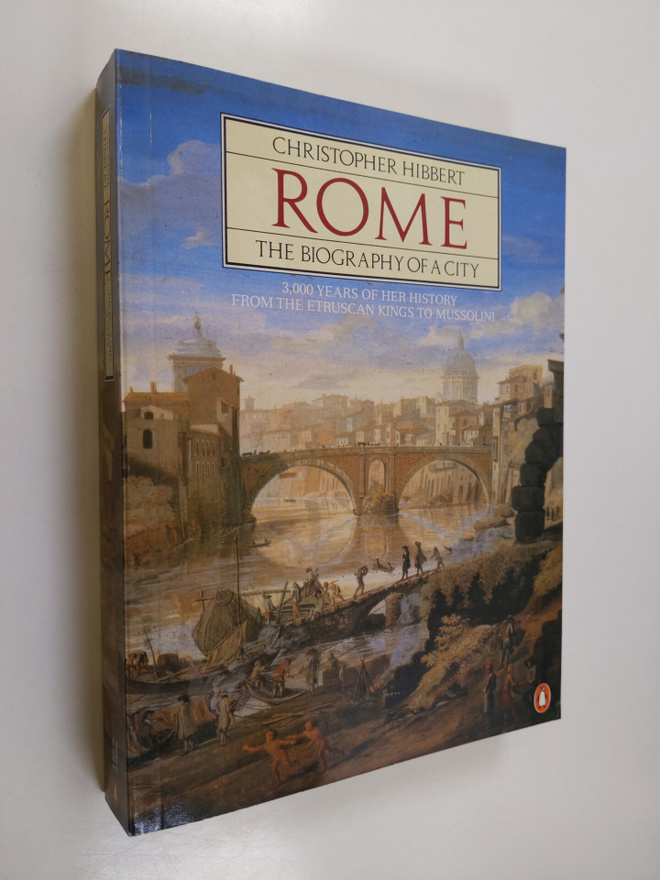 Christopher Hibbert : Rome : the biography of a city