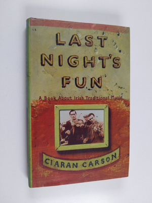 Ciaran Carson : Last night's fun : a book about Irish tra...