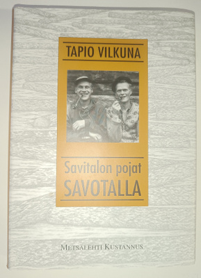 Tapio Vilkuna: Savitalon pojat savotalla