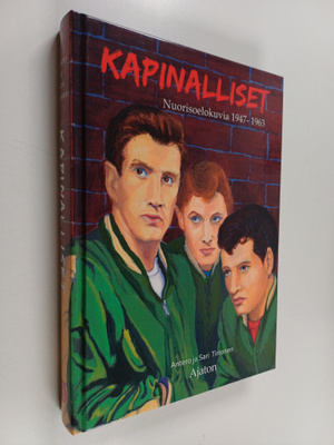 Antero Tirronen ym. : Kapinalliset : nuorisoelokuvia 1947...