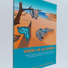 Juhani Rautopuro ym. : Vessi ja illuusio - opettajien työ... - pikkukuva 1