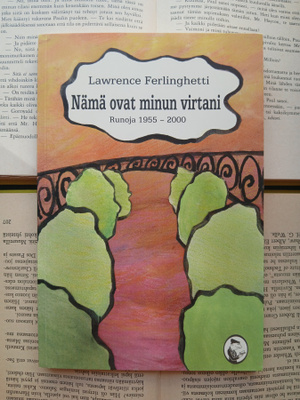 Lawrence Ferlinghetti - Nämä ovat minun virtani: runoja...