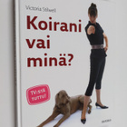 Victoria Stilwell : Koirani vai minä? - pikkukuva 1