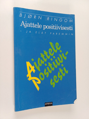 Björn Ringom : Ajattele positiivisesti - ja elät paremmin
