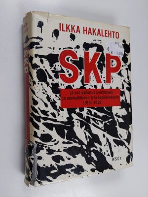 Ilkka Hakalehto : Suomen Kommunistinen Puolue ja sen vaik...