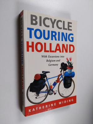 Katherine Widing : Bicycle Touring Holland - With Excursi...