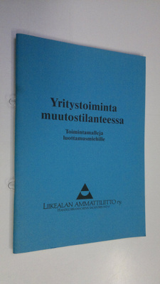 Yritystoiminta muutostilanteessa : Toimintamalleja luotta...