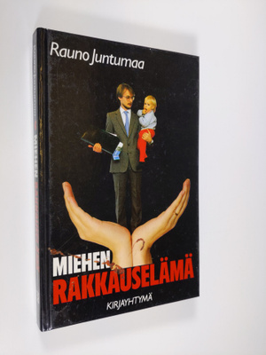 Rauno Juntumaa : Miehen rakkauselämä