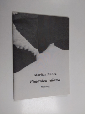 Maritza Nunez ym. : Pimeyden valossa - monologi