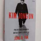 Jung H. Pak : Kim Jong Un : Pohjois-Korean nuoren diktaat... - pikkukuva 1