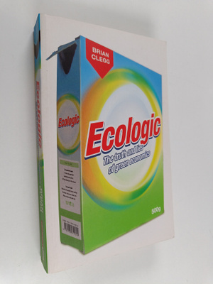 Brian Clegg : Ecologic - The Truth and Lies of Green Econ...
