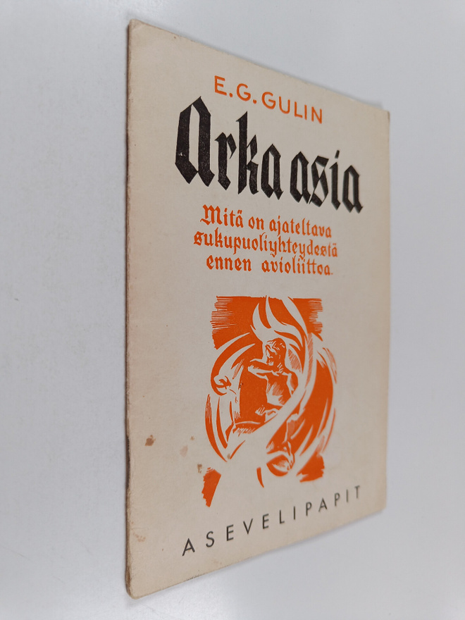 Eelis Gideon Gulin : Arka asia : mitä on ajateltava sukup...