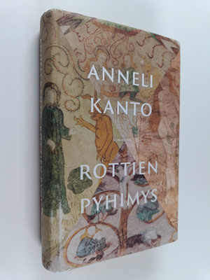 Anneli Kanto : Rottien pyhimys (signeerattu)