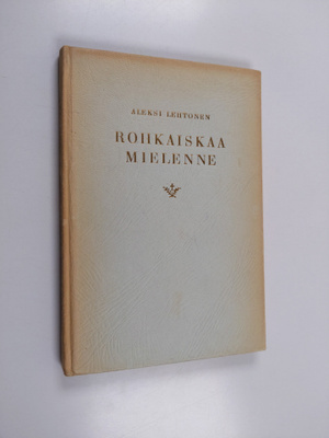 Aleksi Lehtonen : Rohkaiskaa mielenne : arkkipiispan puhe...