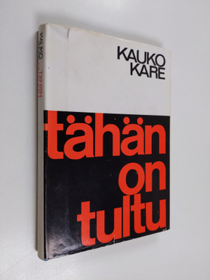 Kauko Kare : Tähän on tultu