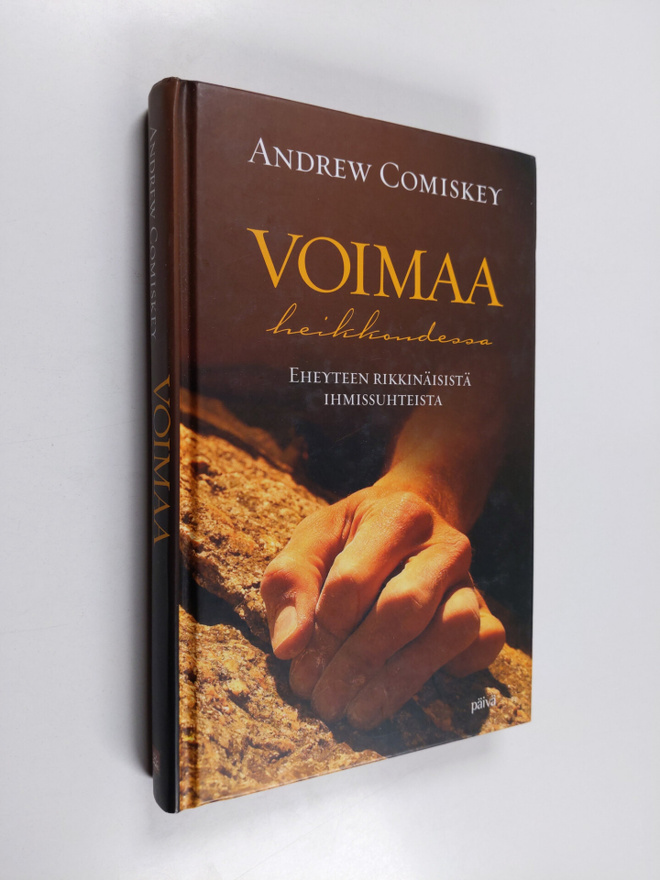 Andrew Comiskey : Voimaa heikkoudessa : eheyteen rikkinäi...