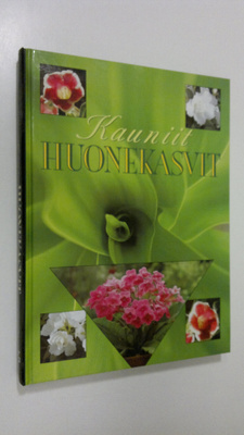 suomentanut Tuula Syvänperä : Kauniit huonekasvit