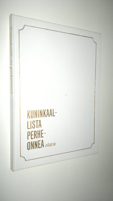 Aili ym. (Toim.) Palmen : Kuninkaallista perheonnea : Ruh...