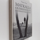 Voitto Viro : Matkalla olemassaolon suunnattomuuteen : mi... - pikkukuva 1
