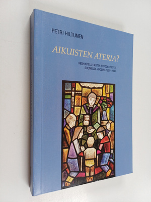 Petri Hiltunen : Aikuisten ateria : keskustelu lasten eht...