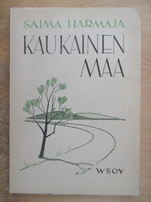 Saima Harmaja : KAUKAINEN MAA (WSOY, 1937, 1.p, nid.) runoja