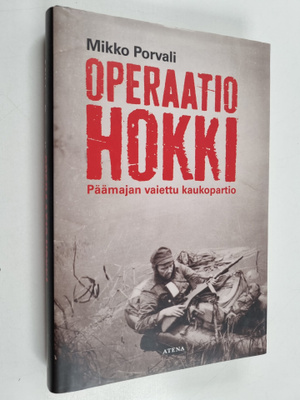 Mikko Porvali : Operaatio Hokki : Päämajan vaiettu kaukop...