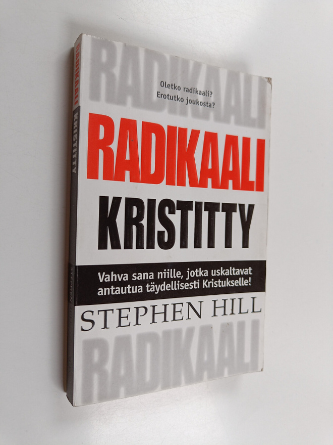 Stephen Hill : Radikaali kristitty : vahva sana niille, j...