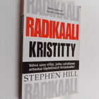 Stephen Hill : Radikaali kristitty : vahva sana niille, j... - pikkukuva 1