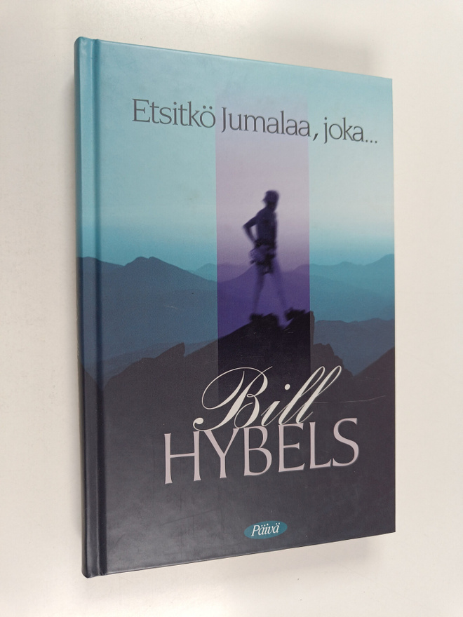 Bill Hybels : Etsitkö Jumalaa, joka