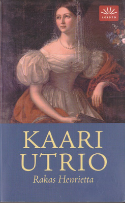 Kaari Utrio: Rakas Henrietta (nide 8p. Loisto 2004)