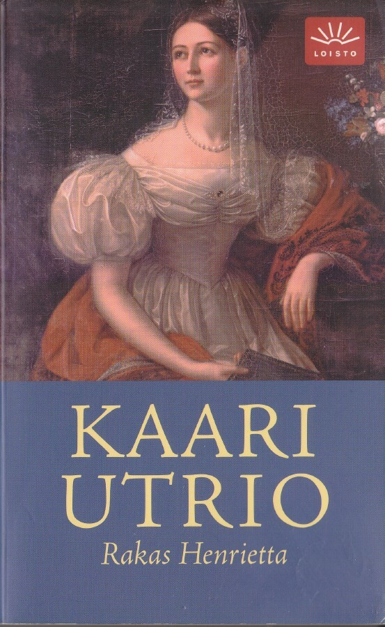 Kaari Utrio: Rakas Henrietta (nide 8p. Loisto 2004)