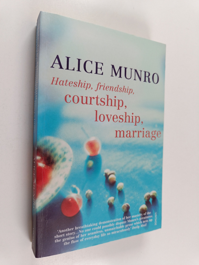 Alice Munro : Hateship, friendship, courtship, loveship, ...