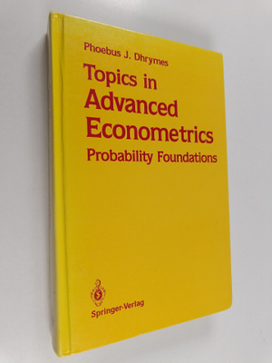 Phoebus J. Dhrymes : Topics in advanced econometrics : pr...