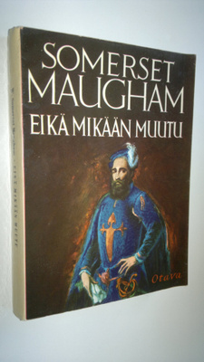 W. Somerset. Maugham : Eikä mikään muutu