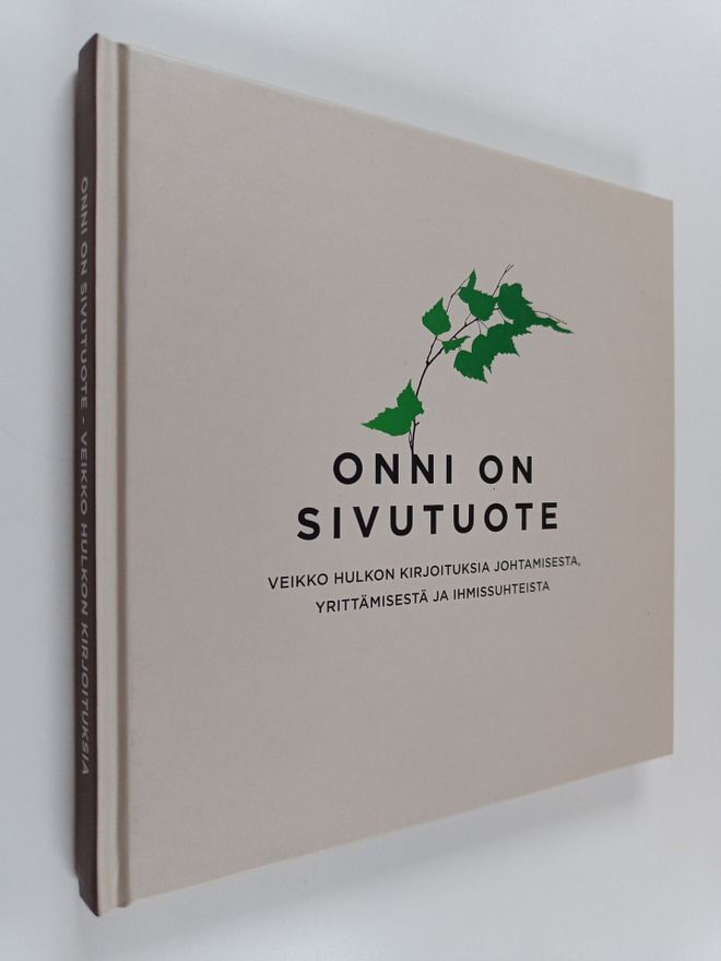 Veikko Hulkko : Onni on sivutuote : Veikko Hulkon kirjoit...