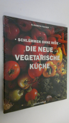 Elisabeth Fischer : Die neue vegetarische kuche