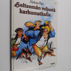 Aleksis Kivi : Seitsemän veljestä karkumatkalla : kolmas ... - pikkukuva 1