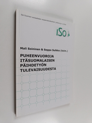 Puheenvuoroja itäsuomalaisen päihdetyön tulevaisuudesta