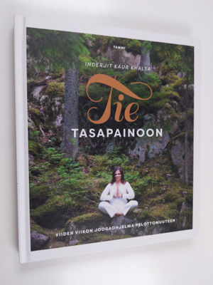 Inderjit Kaur Khalsa : Tie tasapainoon : viiden viikon jo...