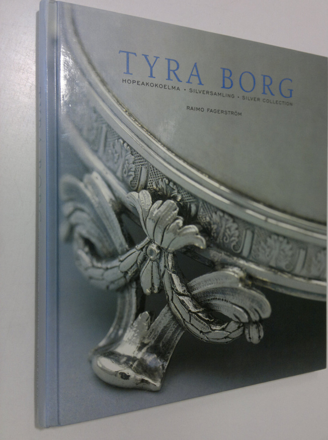 Raimo Fagerström : Tyra Borg : hopeakokoelma = silversaml...
