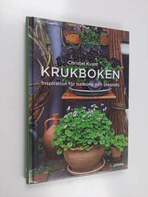 Christel Kvant : Krukboken : [inspiration för balkong och...