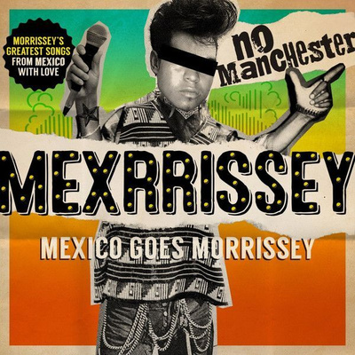 Mexrrissey – No Manchester