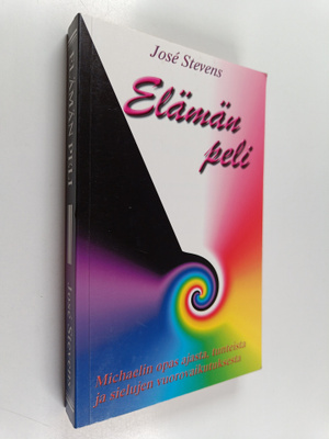 Jose Stevens : Elämän peli : Michaelin opas ajasta, tunte...