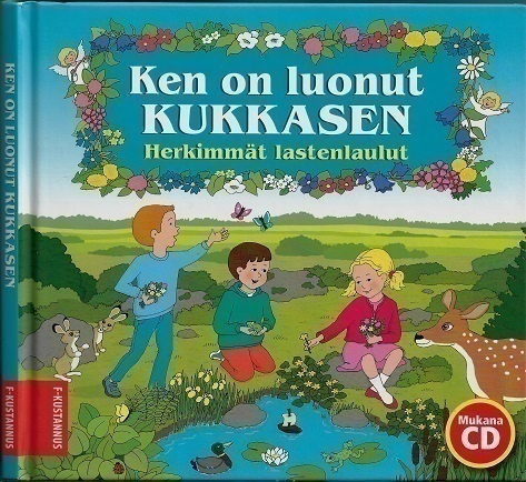 Ken on luonut kukkasen : herkimmät lastenlaulut +CD